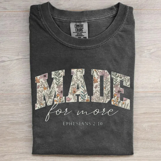 Made For More Ephesians 2:10 Foral Faith Tee