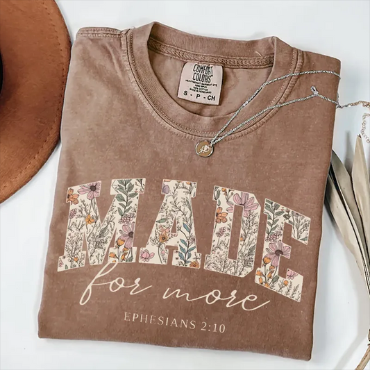 Made For More Ephesians 2:10 Foral Faith Tee