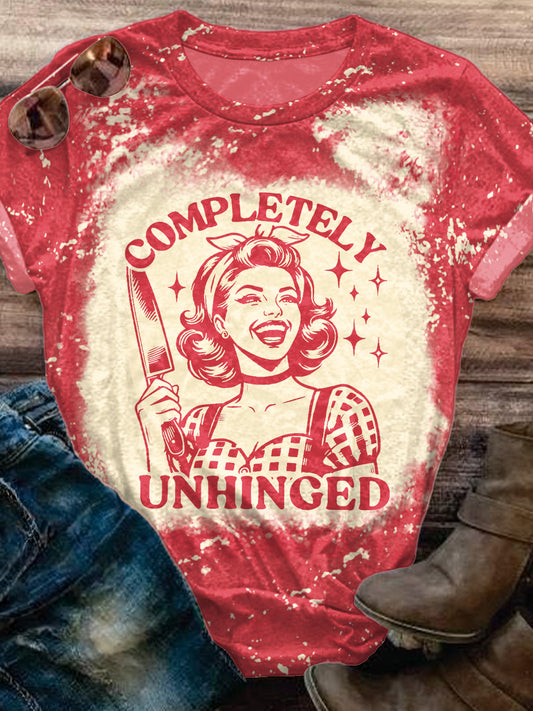 Completely Unhinged Funny Shirt